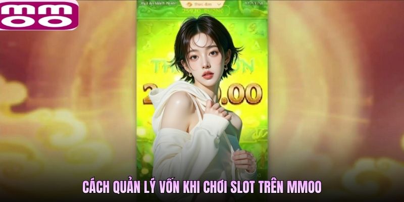 Cách quản lý vốn khi chơi slot trên MMOO