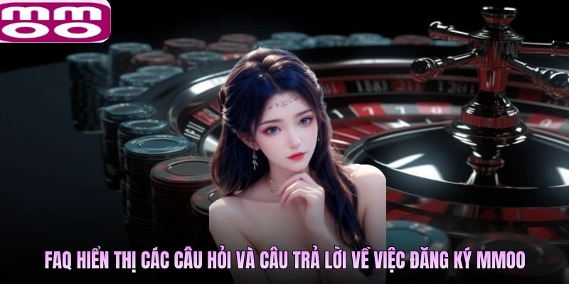 FAQ hiển thị các câu hỏi và câu trả lời về việc đăng ký MMOO