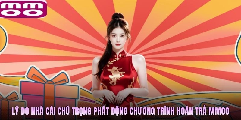 Lý do nhà cái chú trọng phát động chương trình hoàn trả MMOO