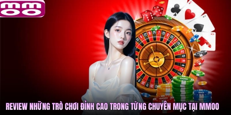 Review những trò chơi đỉnh cao trong từng chuyên mục tại MMOO