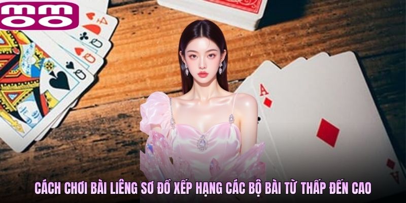 Cách chơi bài Liêng sơ đồ xếp hạng các bộ bài từ thấp đến cao
